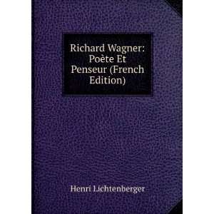    PoÃ¨te Et Penseur (French Edition) Henri Lichtenberger Books
