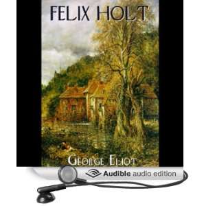  Felix Holt, The Radical (Audible Audio Edition) George 