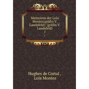   ): (grÃ¤fin V. Landsfeld). 1: Lola Montez Hughes de Cortal : Books