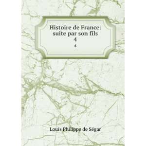   de France suite par son fils. 4 Louis Philippe de SÃ©gar Books