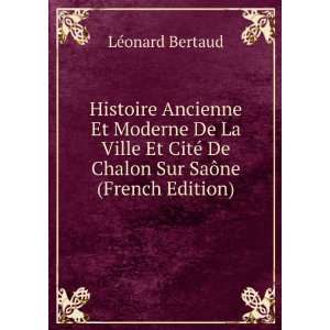   © De Chalon Sur SaÃ´ne (French Edition) LÃ©onard Bertaud Books