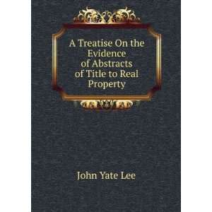   Evidence of Abstracts of Title to Real Property John Yate Lee Books