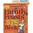 Family Feasts for $75 a Week A Penny wise Mom Shares Her Recipe for 