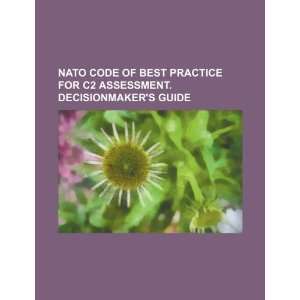 NATO code of best practice for C2 assessment. Decisionmakers guide