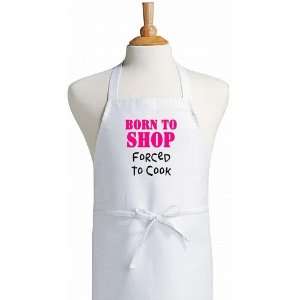  Born To Shop Forced To Cook Funny Novelty Aprons