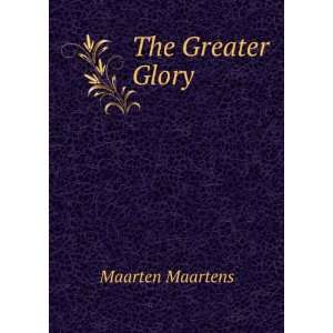  The Greater Glory Maarten Maartens Books