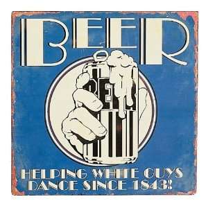   Tin Beer Sign Helping White Guys Dance Since 1843