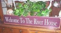 WELCOME TO THE RIVER HOUSE wood sign primitive 32  