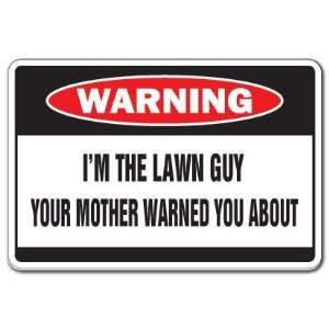  IM THE LAWN GUY  Warning Sign  cut plant mother mower 