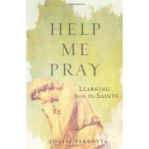  Help Me Pray: Learning from the Saints [Paperback]: Louise 