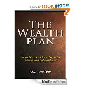 The Wealth Plan   Simple Steps to Achieve Financial Wealth and 