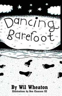   Dancing Barefoot by Wil Wheaton, OReilly Media 
