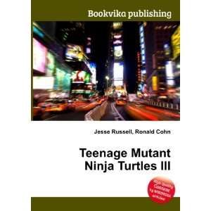 Teenage Mutant Ninja Turtles III: Ronald Cohn Jesse Russell:  