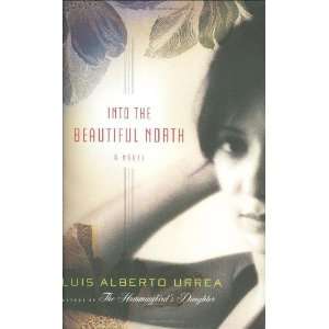   the Beautiful North: A Novel [Hardcover]: Luis Alberto Urrea: Books