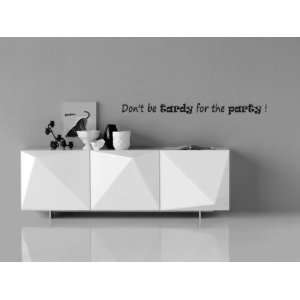  Dont Be Tardy For The Party Vinyl Wall Decal