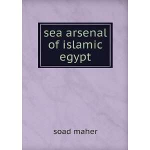 sea arsenal of islamic egypt soad maher Books
