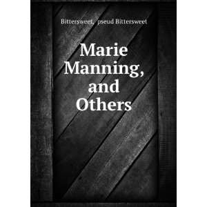    Marie Manning, and Others pseud Bittersweet Bittersweet Books