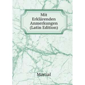   Libri, Mit ErklÃ¤renden Anmerkungen (Latin Edition) Martial Books