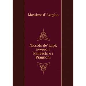   de Lapi; ovvero, I Palleschi e i Piagnoni Massimo d Azeglio Books