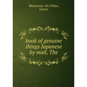 book of genuine things Japanese by mail, The: Japan) Matsumoto do 