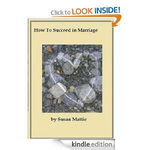 How to Succeed in Marriage Susan Mattie  Kindle Store