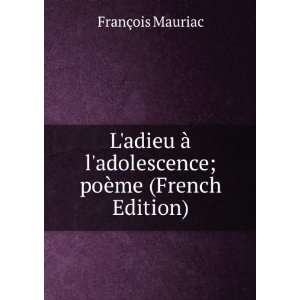   poÃ¨me (French Edition) (9785877057975) FranÃ§ois Mauriac Books