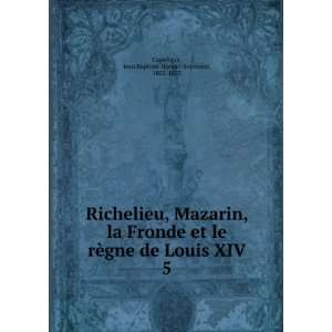  Richelieu, Mazarin, la Fronde et le rÃ¨gne de Louis XIV 