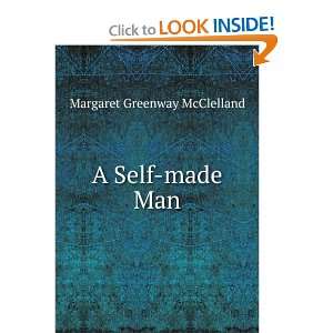  A Self made Man Margaret Greenway McClelland Books