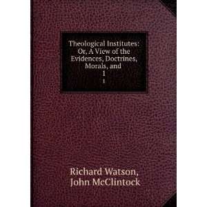   , Doctrines, Morals, and . 1 John McClintock Richard Watson Books