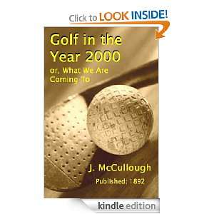  Golf in the Year 2000 eBook J. McCullough Kindle Store