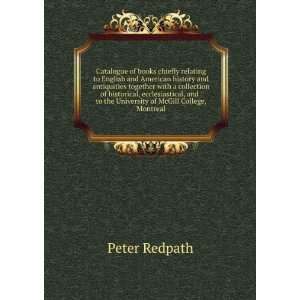   to the University of McGill College, Montreal Peter Redpath Books