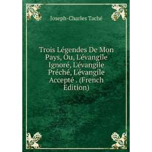   vangile AcceptÃ© . (French Edition) Joseph Charles TachÃ© Books