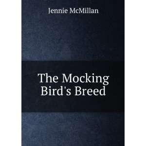  The Mocking Birds Breed Jennie McMillan Books