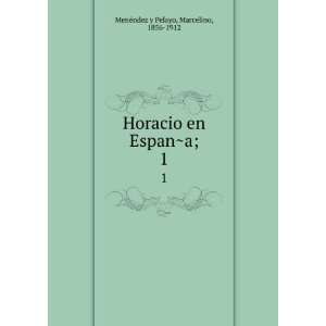   en EspanÌ?a;. 1 Marcelino, 1856 1912 MenÃ©ndez y Pelayo Books
