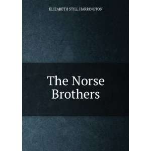  The Norse Brothers ELIZABETH STILL HARRINGTON Books