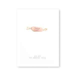   Objects to Desire Greeting Card You are the sweetest thing Beauty