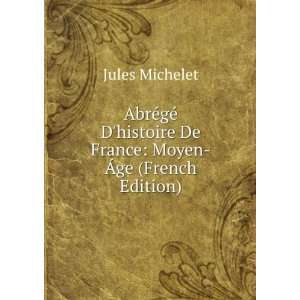   histoire De France Moyen Ãge (French Edition) Jules Michelet Books