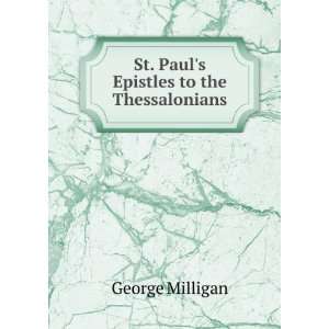  St. Pauls Epistles to the Thessalonians George Milligan Books