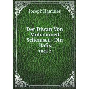   Diwan Von Mohammed Schemsed  Din Hafis. Theil 2 Joseph Hammer Books