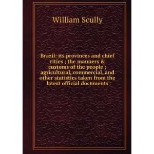  Brazil: its provinces and chief cities ; the manners 