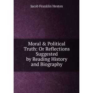  Moral & Political Truth: Or Reflections Suggested by Reading 