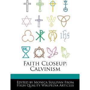  Faith Closeup Calvinism (9781276182744) Monica Sullivan 
