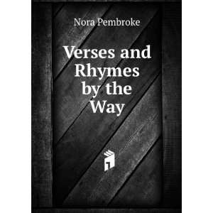  Verses and Rhymes by the Way Nora Pembroke Books