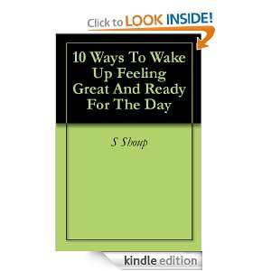 10 Ways To Wake Up Feeling Great And Ready For The Day: S Shoup 