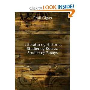   og Historie Studier og Essays Studier og Essays Emil Gigas Books