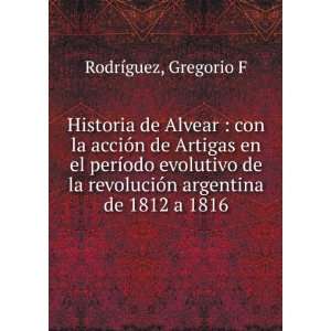  Historia de Alvear : con la acciÃ³n de Artigas en el perÃ­odo 