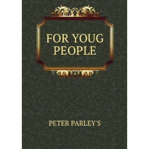  FOR YOUG PEOPLE: PETER PARLEYS: Books