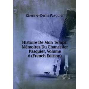   Pasquier, Volume 6 (French Edition) Etienne Denis Pasquier Books