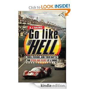 Go Like Hell: Ford, Ferrari, and Their Battle for Speed and Glory at 