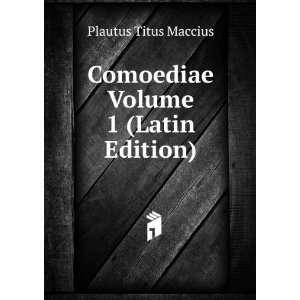  oediae Volume 1 (Latin Edition) Plautus Titus Maccius Books